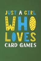 Just A Girl Who Loves Card Games: Funny Card Games Lovers Girl Women Gifts Dot Grid Journal Notebook 6x9 120 Pages 1670954439 Book Cover