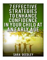 7 Effective Strategies to Enhance Confidence in Your Child 1533183244 Book Cover