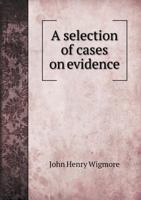 A Selection of Cases on Evidence: For the Use of Students of Law 1017438560 Book Cover