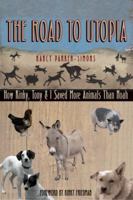 The Road to Utopia: How Kinky, Tony, and I Saved More Animals than Noah 0292714882 Book Cover