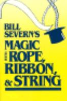 Bill Severn's Magic With Rope, Ribbon, and String 0811725332 Book Cover