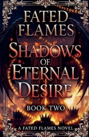 Fated Flames: Shadows of Eternal Desire(Book Two) B0GY9NPZHX Book Cover