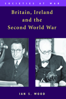 Britain, Ireland and the Second World War 0748623272 Book Cover