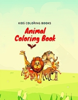 Kids Coloring Books Animal Coloring Book: An Adult Coloring Book with Fun, Easy, and Relaxing Coloring Pages for Animal Lovers B088LH2WJT Book Cover