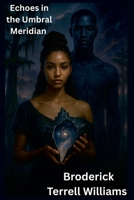 Echoes in the Umbral Meridian B0F8FS85YH Book Cover