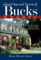 Colonial Inns and Taverns of Bucks County: How Pubs, Taprooms and Hostelries Made Revolutionary History 1596293446 Book Cover