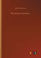 The slavery question (The Black heritage library collection) 1356881629 Book Cover