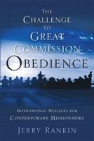 The Challenge to Great Commission Obedience: Motivational Messages for Contemporary Missionaries 0805445218 Book Cover