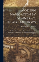 Modern Navigation by Sumner-St. Hilaire Methods: The First Published Works Devoted Exclusively to the Elucidation of This Subject, Now So Generally Used in the U.S. Navy 1020296968 Book Cover