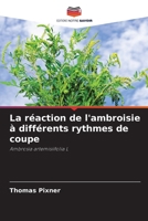 La réaction de l'ambroisie à différents rythmes de coupe 6209491162 Book Cover