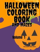 Halloween coloring book and mazes Volume 1: Includes witches, ghosts, pumpkins, bats and more!! Easy mazes for kids and toddlers B08JDTP3ZG Book Cover