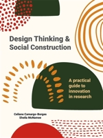 Design Thinking and Social Construction: A Practical Guide to Innovation in Research 9063696337 Book Cover