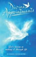 Divine Appointments: God’s Lessons in Making It Through Life 1304699862 Book Cover