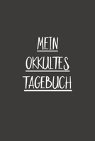 Mein Okkultes Tagebuch: Optimal als Notizbuch zum eintragen von Notizen rund um die schwarze Magie (German Edition) 1700089943 Book Cover