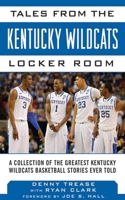 Tales from the Kentucky Wildcats Locker Room: A Collection of the Greatest Wildcat Stories Ever Told 1613214138 Book Cover
