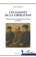 Les damnés de la Libération: L’épuration dans le département de l’Aube 1944-1953 2336560828 Book Cover
