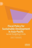 Fiscal Policy for Sustainable Development in Asia-Pacific: Gender Budgeting in India 9811933456 Book Cover