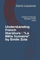 Understanding french literature: "La Bte humaine" by Emile Zola: Analysis of the key passages of the novel 1982913266 Book Cover