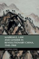 Marriage, Law and Gender in Revolutionary China, 1940-1960 1316602613 Book Cover