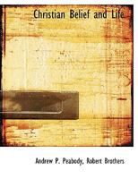 Christian Belief and Life 1163103438 Book Cover