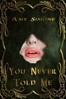 You Never Told Me : Book Three of the Acadiana Romance Series 1951005074 Book Cover