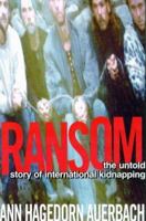 Ransom: The Untold Story of International Kidnapping 0805061266 Book Cover