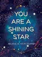 You Are a Shining Star: Believe in Your Journey 141624672X Book Cover