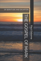 THE GOSPEL OF MARK: OF SERVITUDE AND SALVATION 1692030213 Book Cover