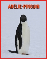 Adélie-Pinguin: Erstaunliche Fakten über Adélie-Pinguin B08RLHZHDT Book Cover