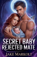 The Secret Baby Rejected Mate B0H195BGFX Book Cover