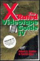 The X-Rated Videotape Guide IV: Over 1,100 Reviews of 1992-1993 Adult Movies