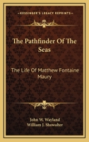 The Pathfinder of the seas;: The life of Matthew Fontaine Maury, 1432567179 Book Cover