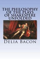 The Philosophy of the Plays of Shakespeare Unfolded 1973992191 Book Cover