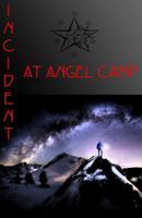 Incident at Angel Camp 1548167134 Book Cover