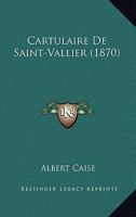 Cartulaire De Saint-Vallier (1870) 127224797X Book Cover