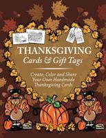 Thanksgiving Cards & Gift Tags: Create, Color and Share Your Own Handmade Thanksgiving Cards: Thanksgiving Coloring Book for Kids, Adults and Seniors Featuring Turkey, Fall Coloring Book of Cards and  1727124510 Book Cover