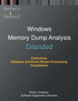 Extended Windows Memory Dump Analysis: Using and Writing WinDbg Extensions, Database and Event Stream Processing, Visualization (Windows Internals Supplements) 1912636689 Book Cover