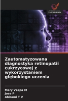 Zautomatyzowana diagnostyka retinopatii cukrzycowej z wykorzystaniem glebokiego uczenia (Polish Edition) 6209565964 Book Cover