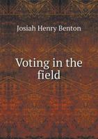 Voting in the Field; A Forgotten Chapter of the Civil War 1177077051 Book Cover