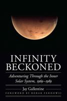 Infinity Beckoned: Adventuring Through the Inner Solar System, 1969–1989 (Outward Odyssey: A People's History of Spaceflight) 0803234465 Book Cover