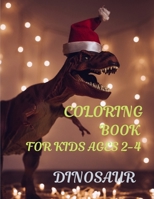 Dinosaur coloring books for kids ages 2-4: Fantastic Dinosaur Coloring Book for Boys, Girls, Toddlers, Preschoolers, Kids - Dinosaur Dot To Dot Coloring Book For Kids Ages 2-4 B08P8QK9NV Book Cover