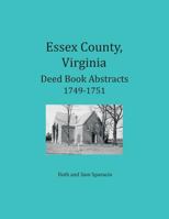 Essex County, Virginia Deed Book Abstracts 1749-1751 1680343556 Book Cover