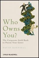 Who Owns You?: The Corporate Gold-Rush to Patent Your Genes 1405187301 Book Cover
