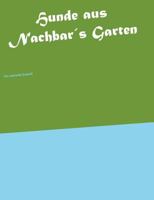 Hunde aus Nachbar's Garten: 34 Schmunzelgeschichten 3746060133 Book Cover