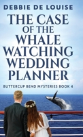 The Case of the Whale Watching Wedding Planner (Buttercup Bend Mysteries) 4824193249 Book Cover