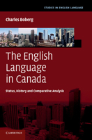 The English Language in Canada: Status, History and Comparative Analysis 1107688140 Book Cover