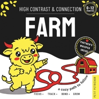 High Contrast & Connection Farm: Visual Stimulation Book for Infants | Focus Tracking, Tummy Time & Parent-Baby Connection (High Contrast Baby Book for Newborns 0–12 Months) B0H2D2MF8Q Book Cover
