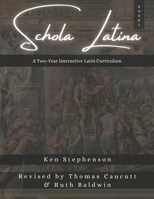 Schola Latina Book 2: A Two-Year Interactive Latin Curriculum 1636630650 Book Cover