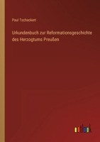 Urkundenbuch zur Reformationsgeschichte des Herzogtums Preu�en 336842646X Book Cover