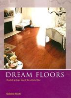Dream Floors: Hundreds Of Design Ideas For Every Kind of Floor 1890379085 Book Cover